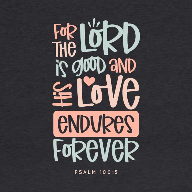 For The Lord Is Good And His Love Endures Forever by CatsCrew